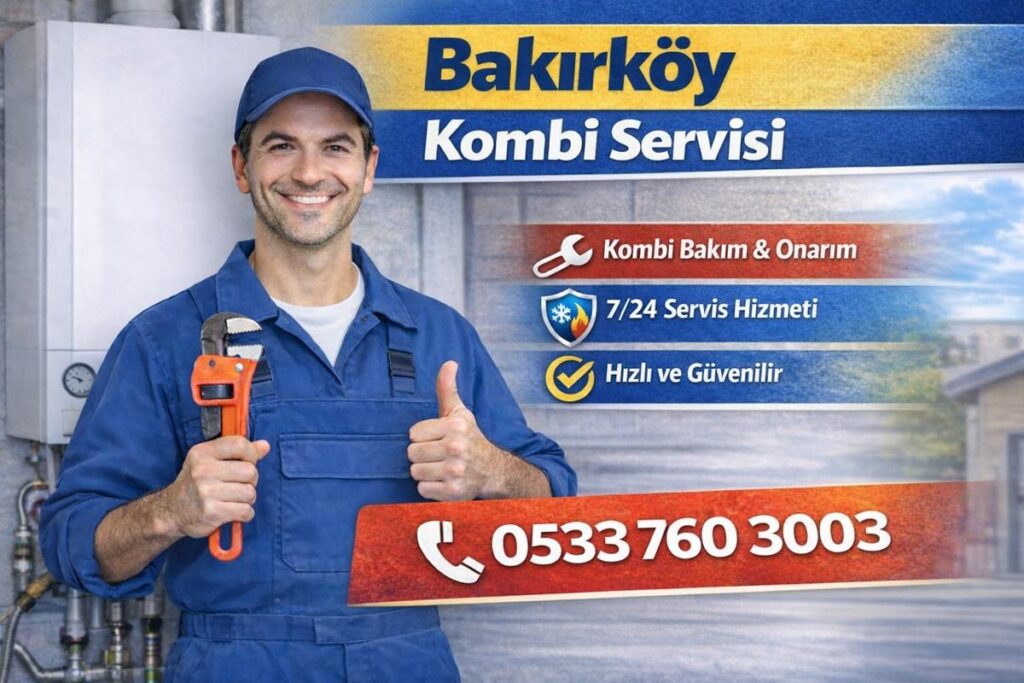 Bakırköy Kombi Servisi