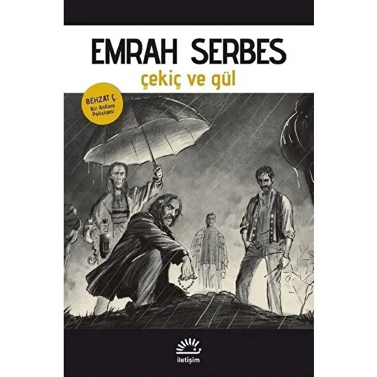 Çekiç ve Gül Behzat Ç. Bir Ankara Polisiyesi – Emrah Serbes